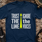 Trust The Line, Ignore the Voices T-Shirt
