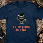 Everything Is Fine T-Shirt