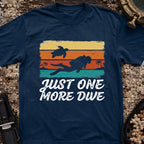 Just One More Dive T-Shirt