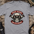 Dive Hard or Go Home T-Shirt