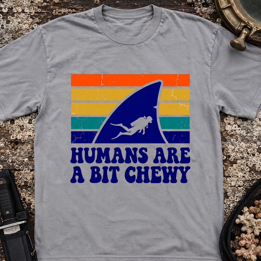 Humans Are A Bit Chewy T-Shirt