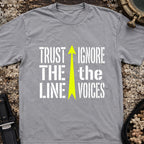 Trust The Line, Ignore the Voices T-Shirt