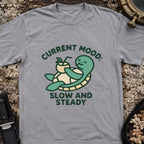 Current Mood: Slow and Steady T-Shirt
