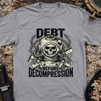 Debt Before Decompression T-Shirt