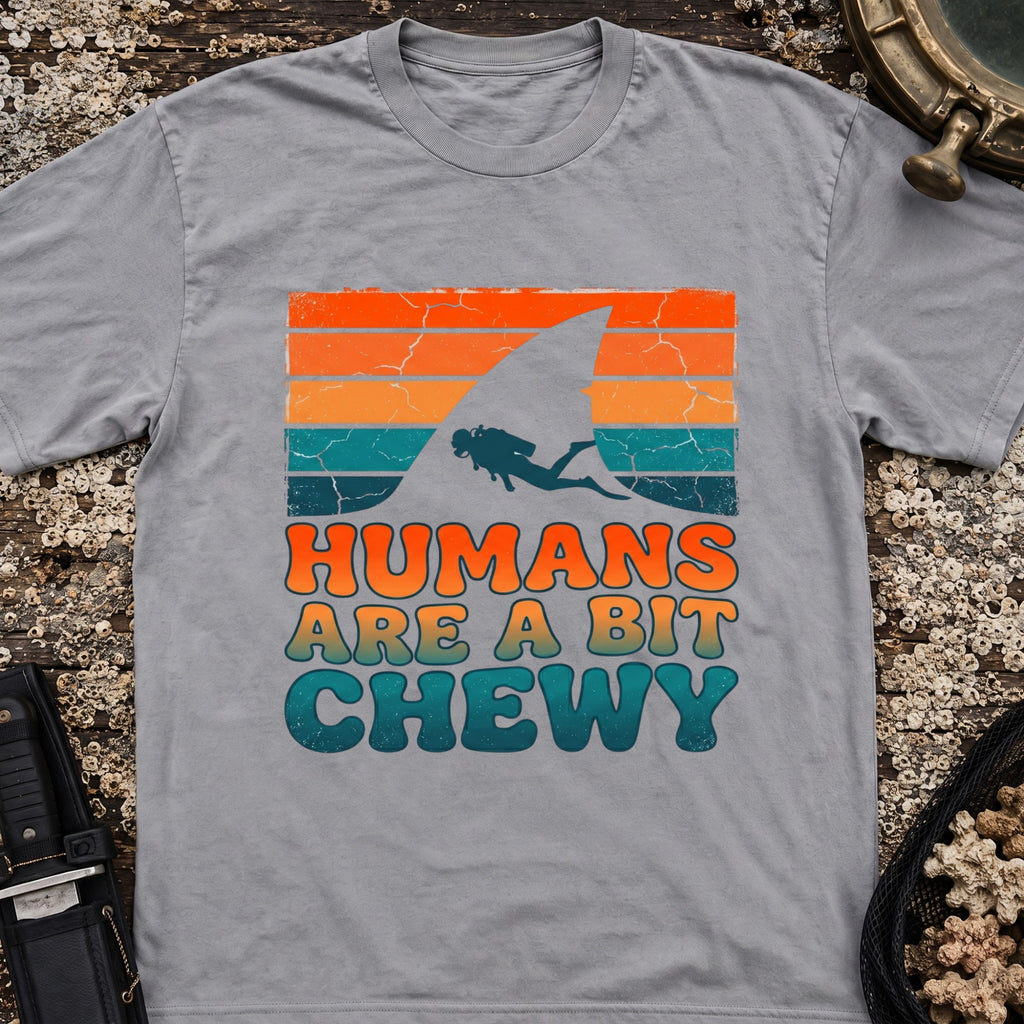 Humans Are A Bit Chewy T-Shirt