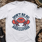 Don't Be So Shellfish T-Shirt