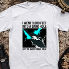 I went 3,000 Feet Into A Dark Hole T-Shirt