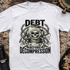 Debt Before Decompression T-Shirt
