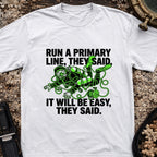 Run A Primary They Said T-Shirt