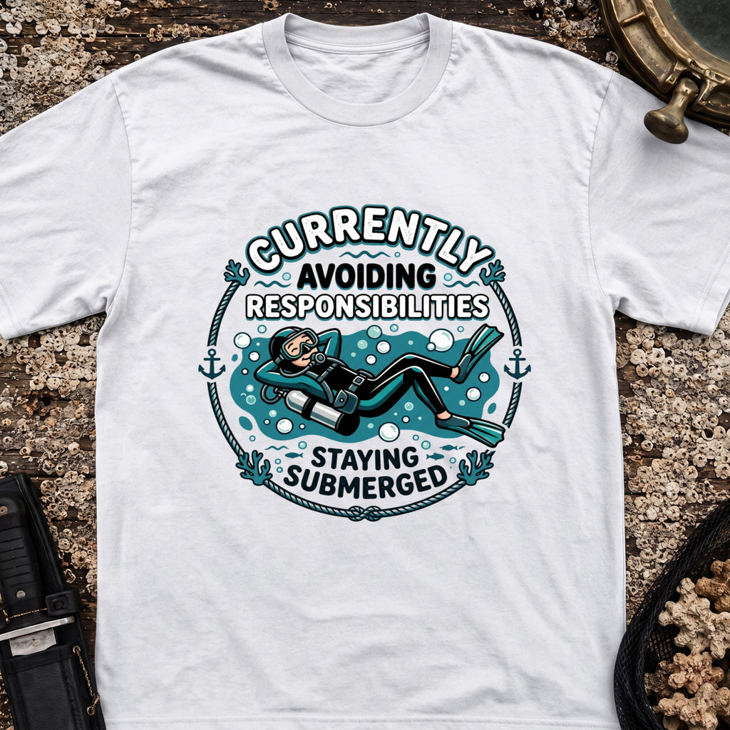 Currently Avoiding Responsibilities, Staying Submerged T-Shirt